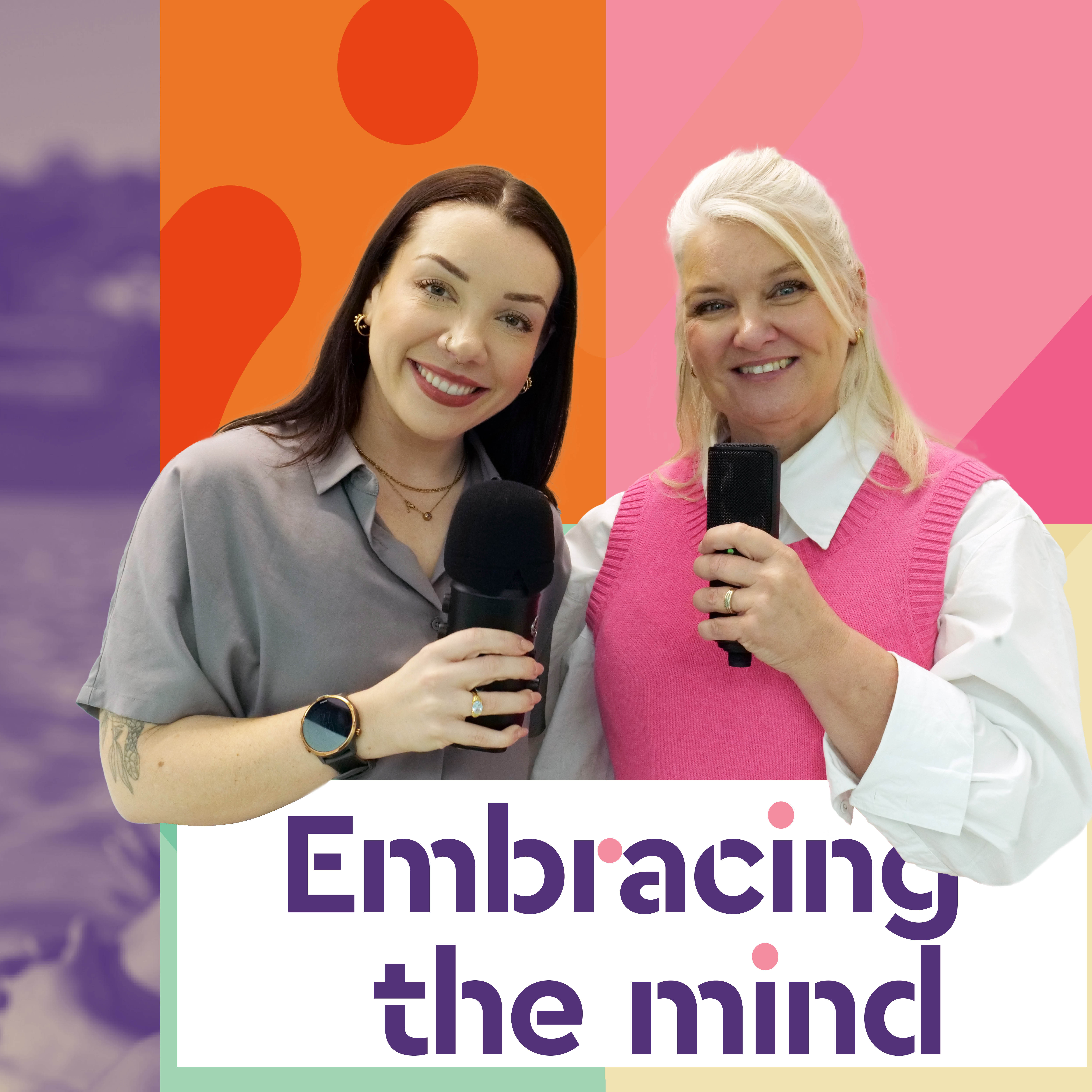 Embracing the Mind hosts Dr Alix Woolard and Dr Karen Lombardi